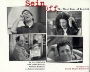 book cover of Sein Off: The Final Days Of Seinfeld by Jerry Seinfeld