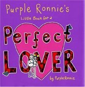 book cover of Purple Ronnie's Little Book for a Perfect Lover by Giles Andreae