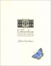 book cover of The Edwardian country house by Juliet Gardiner