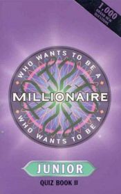 book cover of Who wants to be a millionaire. Junior quiz book 2 by Question Masters