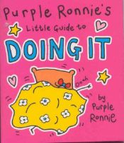 book cover of Purple Ronnie's Little Guide to Doing It by Giles Andreae