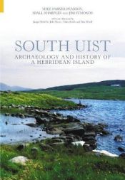 book cover of South Uist : archaeology and history of a hebridean island by Michael Parker Pearson