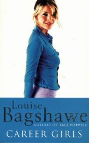 book cover of Career Girls by Louise Bagshawe