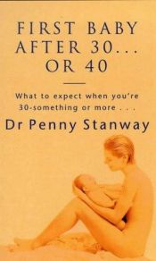 book cover of First Baby After Thirty... or Forty by Penny Stanway