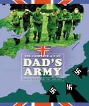 book cover of The Complete A-Z of Dad's Army by Richard Webber