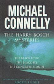book cover of The Harry Bosch Novels Volume 1: The Black Echo, The Black Ice, The Concrete Blonde by مایکل کانلی