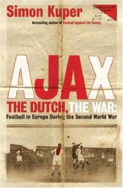 book cover of Ajax, the Dutch, the War by Simon Kuper