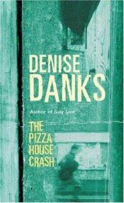 book cover of The Pizza House Crash by Denise Danks