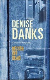 book cover of Better Off Dead by Denise Danks