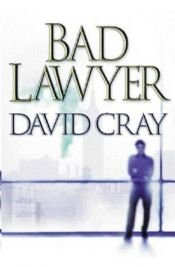 book cover of Bad lawyer by David Cray