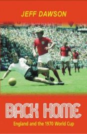 book cover of Back Home: England and the 1970 World Cup by Jeff Dawson