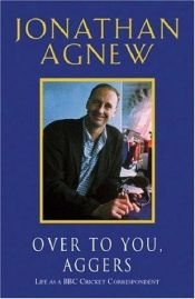 book cover of Over to You, Aggers by Jonathan Agnew