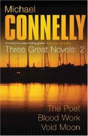 book cover of Michael Connelly: Three Great Novels: The Thrillers: The Poet, Blood Work, Void Moon: "The Poet", "Blood Work", "Void Mo by مایکل کانلی