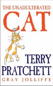 book cover of Az igazi macska : kampány az igazi macskáért : [Komoly(talan) macskológia] by Gray Jolliffe|Terry Pratchett
