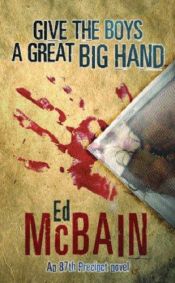 book cover of McBain: Give the Boys a Great Big Hand (87th Precinct) by Evan Hunter