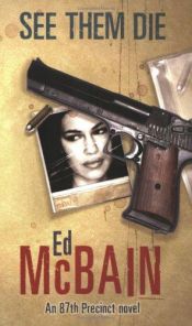 book cover of See Them Die (87th Precinct Mystery) by Ed McBain