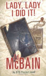 book cover of Lady, Lady, I Did It! (87th Precinct Mystery) by Ed McBain