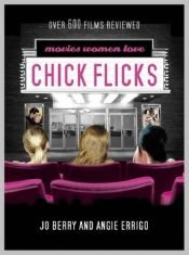book cover of Chick Flicks: Movies Women Love by Jo Berry