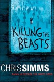 book cover of Killing the Beasts (Detective Jon Spicer Thrillers) by Chris Simms