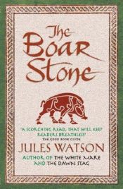 book cover of The Boar Stone (Dalriada, Book 3) by Jules Watson