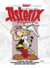 book cover of Asterix Omnibus 1: Includes Asterix and the Gaul #1, Asterix and the Golden Sickle #2, Asterix and the Goths #3 by R. Goscinny