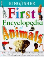 book cover of Kingfisher First Encyclopedia of Animals (Kingfisher First Reference) by Editors of Kingfisher