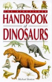 book cover of The Kingfisher Handbook of Dinosaurs (Kingfisher Facts & Records) by Michael Benton