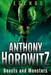 book cover of Beasts and Monsters (Legends (Anthony Horowitz)) by 安东尼·霍洛维茨