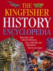 book cover of Kingfisher History Encyclopedia by Editors of Kingfisher