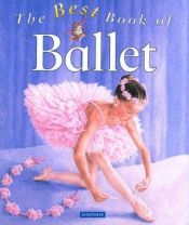 book cover of The Best Book of Ballet (The Best Book of) by Angela Wilkes