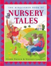 book cover of The Kingfisher Book of Nursery Tales by Vivian French