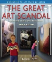 book cover of The Great Art Scandal: Solve the Crime, Save the Show! by Anna Nilsen