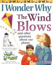 book cover of I Wonder Why the Wind Blows and Other Questions About Our Planet (I Wonder Why Series) by Anita Ganeri