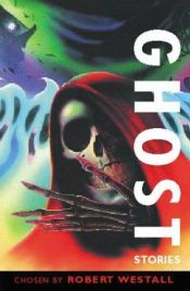 book cover of Ghost Stories by Robert Westall