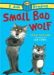 book cover of I am Reading Small Bad Wolf (I Am Reading) by Sean Taylor