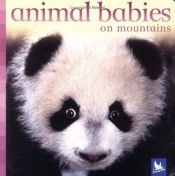 book cover of Animal Babies on Mountains (Animal Babies) by Editors of Kingfisher