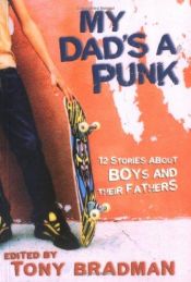 book cover of My Dad's a Punk: 12 Stories About Boys and Their Fathers by Tony Bradman