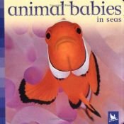 book cover of Animal Babies in Seas (Animal Babies) by Editors of Kingfisher