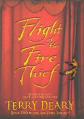 book cover of Flight of the Fire Thief (Fire Thief Trilogy) (Fire Thief Trilogy) by Terry Deary