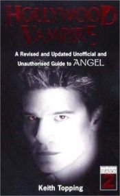 book cover of Hollywood Vampire: The Unofficial Guide to Angel by Keith Topping