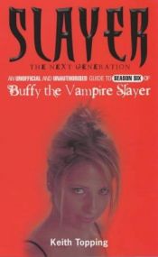 book cover of Slayer: The Next Generation (Buffy the Vampire Slayer) by Keith Topping