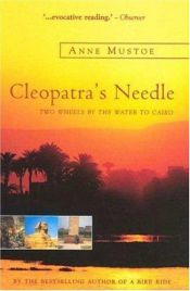 book cover of Cleopatra's Needle: Two Wheels by the Water to Cairo by Anne Mustoe