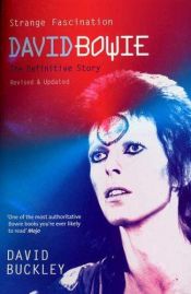 book cover of Strange Fascination: David Bowie: The Definitive Story by David Buckley