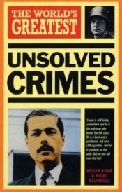 book cover of The World's Greatest Unsolved Crimes (World's Greatest series) by Nigel Blundell