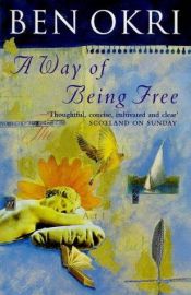 book cover of A Way of Being Free by Ben Okri