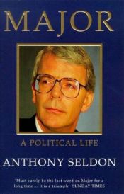 book cover of Major: A Political Life by Anthony Seldon