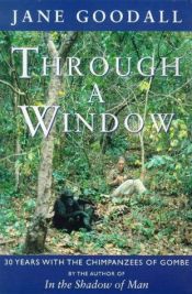 book cover of Through a Window : My Thirty Years with the Chimpanzees of Gombe by Джейн Гудолл