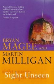 book cover of Sight unseen : letters between Bryan Magee and Martin Milligan by Bryan Magee