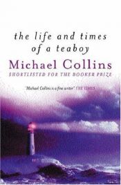 book cover of The life and times of a teaboy by Michael Collins