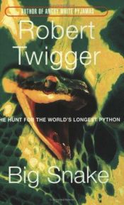 book cover of Big Snake: The Hunt for the World's Longest Python by Robert Twigger